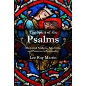 The Spirit of the Psalms: Rhetorical Analysis, Affectivity, and Pentecostal Spirituality
