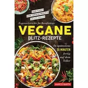 Vegane Blitz-Rezepte
