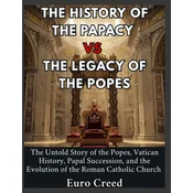 The History of the Papacy vs the Legacy of The Popes