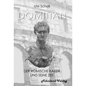 Domitian. Der römische Kaiser und seine Zeit
