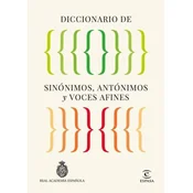 DICCIONARIO DE SINONIMOS, ANTONIMOS Y VOCES AFINES