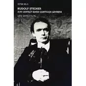 Rudolf Steiner, zur Gestalt eines geistigen Lehrers