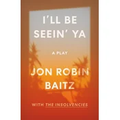 Ill Be Seein Ya: A Play