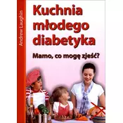 Kuchnia mlodego diabetyka. Mamo, co mam zjesc?