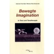 Bewegte Imagination in Tanz und Tanztherapie