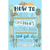 How to Write a Childrens Picture Book and Get it Published, 2nd Edition