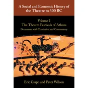 A Social and Economic History of the Theatre to 300 BC: Volume 1, The Theatre Festivals of Athens: Documents with Translation and Commentary