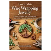 How to Make Wire Wrapping Jewelry