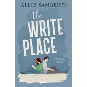 The Write Place: A Sweet and Spicy Romantic Comedy