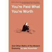 You’re Paid What You’re Worth