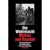 Die Wehrmacht, Mythos und Realität