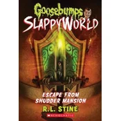 Escape From Shudder Mansion (Goosebumps SlappyWorld #5)