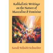 Kabbalistic Writings on the Nature of Masculine & Feminine