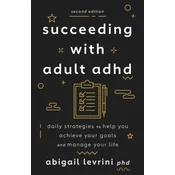 Succeeding With Adult ADHD