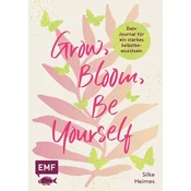 Grow, Bloom, Be Yourself
