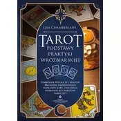 Tarot. Podstawy praktyki wróżbiarskiej. Symbolika Wielkich i Małych Arkanów, najważniejsze rozkłady kart, ćwiczenia dosko