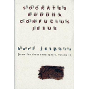 Socrates, Buddha, Confucius, Jesus: From the Great Philosophers, Volume I