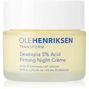 OLEHENRIKSEN Transform Dewtopia 5% Acid Firming Night Creme učvrstitvena nočna krema z AHA 50 ml
