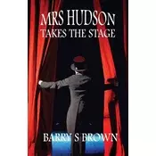 Mrs. Hudson Takes The Stage (Mrs. Hudson of Baker Street Book 6)