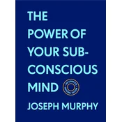The Power of Your Subconscious Mind: The Complete Original Edition (With Bonus Material)