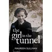 Girl in the Tunnel: My Life in the Living Hell of the Irish Magdalene Laundries