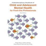 A Multidisciplinary Handbook of Child and Adolescent Mental Health for Front-line Professionals, Third Edition