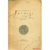 HISTORIA ET PRAESENS STATUS ARCHIVI REGNORUM CROATIE, SLAVONIAE ET DALMATIAE ZAGRABIAE