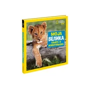 Nacionalna Geografija Moja Velika Knjiga O Zivotinjama