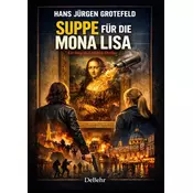 Suppe für die Mona Lisa - Ein Degras/Lefebre-Thriller