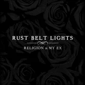 Rust Belt Lights - Religion & My Ex (LP)