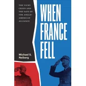When France Fell – The Vichy Crisis and the Fate of the Anglo–American Alliance