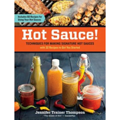 Hot Sauce! Techniques for Making Signature Hot Sauces
