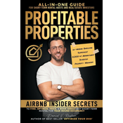 Profitable Properties: Airbnb Insider Secrets to Find, Optimize, Price, & Book Direct any Short-Term Rental for Year-Round Occupancy