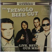 The Tremolo Beer Gut - Live, Beyond Our Means (LP)