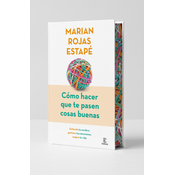 Cómo hacer que te pasen cosas buenas (Edición especial)