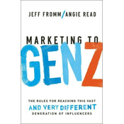 Marketing to Gen Z: The Rules for Reaching This Vast--And Very Different--Generation of Influencers