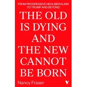 Old Is Dying and the New Cannot Be Born