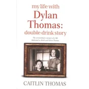 My Life With Dylan Thomas