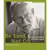 Be Sand, Not Oil - The Life and Work of Amos Vogel