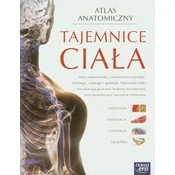 Tajemnice ciała. Atlas anatomiczny z elementami fizjologii, histologii, cytologii i genetyki
