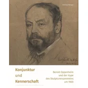 Konjunktur und Kennerschaft - Benoit Oppenheim und der Hype des Skulpturensammelns um 1900