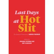 Last Days at Hot Slit - The Radical Feminism of Andrea Dworkin