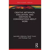 Creative Metaphor, Evaluation, and Emotion in Conversations about Work