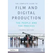 The Complete Guide to Film and Digital Production