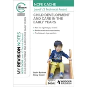 My Revision Notes: NCFE CACHE Level 1/2 Technical Award in Child Development and Care in the Early Years