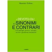 Il Devoto-Oli dei sinonimi e contrari. Con analoghi, generici, inversi e gradazioni semantiche