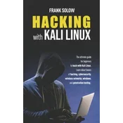 Hacking With Kali Linux: The Ultimate Guide For Beginners To Hack With Kali Linux. Learn About Basics Of Hacking, Cybersecurity, Wireless Netwo