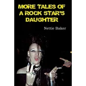 More Tales of a Rock Stars Daughter