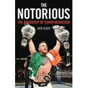Notorious - The Life and Fights of Conor McGregor