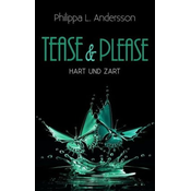 Tease & Please - hart und zart